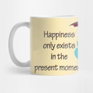 Happiness in Present Moment Mug